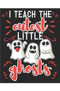 I Teach The Cutest Little Ghosts
