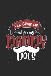 I'll Grow Up When My Daddy Does