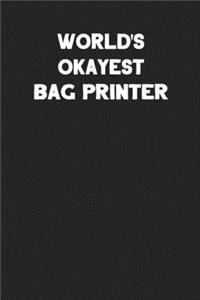 World's Okayest Bag Printer