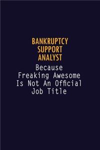 Bankruptcy Support Analyst Because Freaking Awesome is not An Official Job Title
