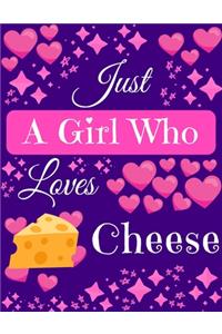 Just A Girl Who Loves Cheese