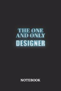 The One And Only Designer Notebook: 6x9 inches - 110 ruled, lined pages - Greatest Passionate working Job Journal - Gift, Present Idea