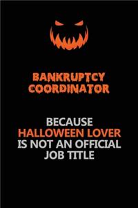 Bankruptcy Coordinator Because Halloween Lover Is Not An Official Job Title