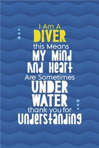 I Am A diver this Means My Mind And Heart Are Sometimes Underwater Thank You For Understanding