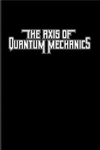 The Axis Of Quantum Mechanics