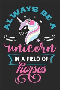 Always Be a Unicorn in a field of Horses