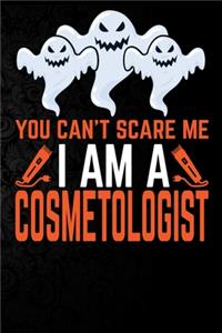 You Can't Scare Me I'm a Cosmetologist