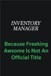 Inventory Manager because freeking awsome is not an offical title