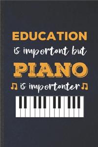 Education Is Important but Piano Is Importanter