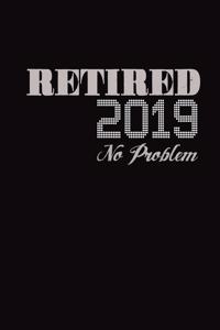 Retired 2019 No Problem