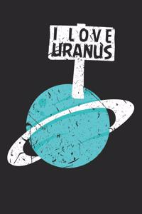 I Love Uranus Notebook
