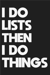 I do Lists Then I Do Things