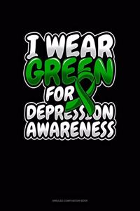 I Wear Green For Depression Awareness