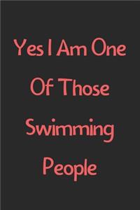 Yes I Am One Of Those Swimming People