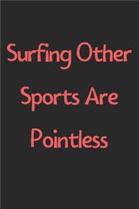 Surfing Other Sports Are Pointless
