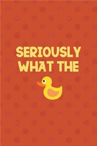 Seriously What The Duck