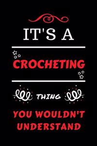 It's A Crocheting You Wouldn't Understand: Perfect Crocheting Gag Gift - Blank Lined Notebook Journal - 100 Pages 6 x 9 Format - Office Humour and Banter - Girls Boys Night Out - Birthday- He