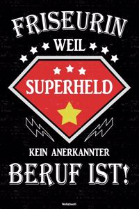 Friseurin weil Superheld kein anerkannter Beruf ist! Notizbuch