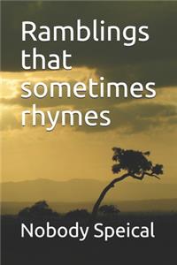 Ramblings that sometimes rhymes