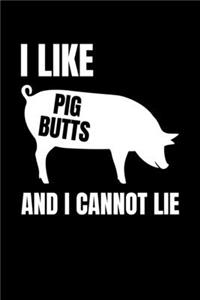 I Like Pig Butts and I Cannot Lie: Journal / Notebook / Diary Gift - 6"x9" - 120 pages - White Lined Paper - Matte Cover