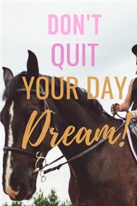 Don't Quit Your Day Dream!