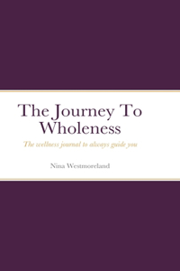 The Journal To Wholeness