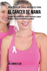 39 Recetas de Jugos Naturales Para el Cáncer de Mama