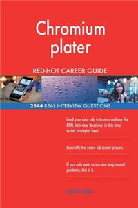 Chromium plater RED-HOT Career Guide; 2544 REAL Interview Questions