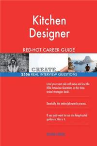 Kitchen Designer RED-HOT Career Guide; 2556 REAL Interview Questions