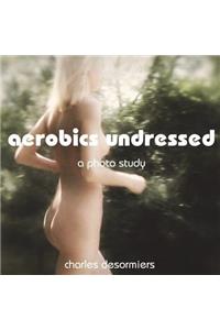 Aerobics Undressed