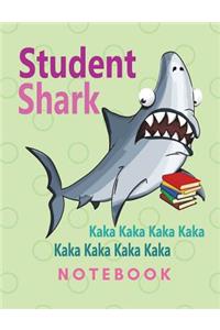 Student Shark Kaka Kaka Kaka NoteBook