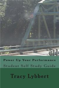 Power Up Your Performance: Student Self Study Guide