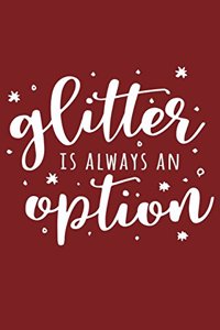 Glitter Is Always An Option