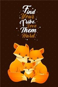 Find Your Tribe. Love Them Hard