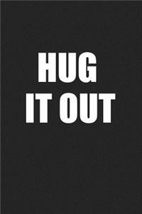 Hug It Out
