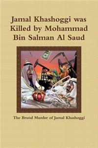Jamal Khashoggi Was Killed by Mohammad Bin Salman Al Saud