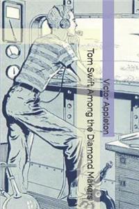 Tom Swift Among the Diamond Makers