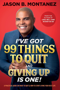 I've Got 99 Things to Quit And Giving UP is ONE