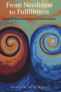 From Neediness to Fulfillment – Beyond Relationships of Dependence