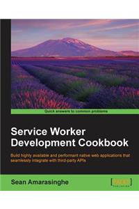 Service Worker Development Cookbook