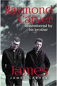 Raymond Carver Remembered by His Brother James