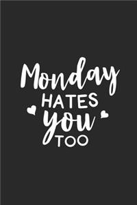 Monday Hates You Too