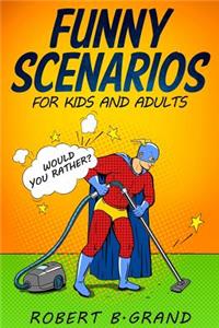 Funny Scenarios for kids and adults