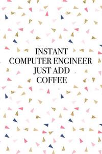 Instant Computer Engineer Just Add Coffee