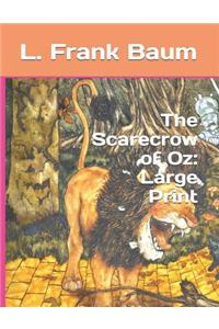 The Scarecrow of Oz: Large Print