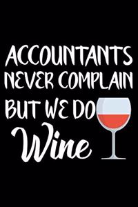 Accountants Never Complain But We Do Wine