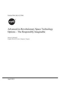Advanced-To-Revolutionary Space Technology Options - The Responsibly Imaginable