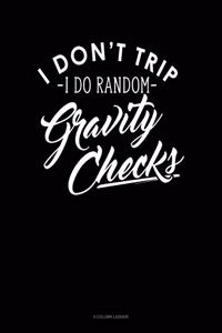 I Dont Trip I Do Random Gravity Checks