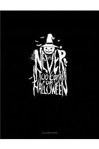 It's Never Too Early for Halloween