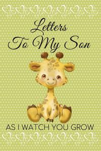 Letters to My Son as I Watch You Grow
